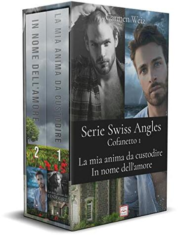 Swiss Angels - ebook Kindle Unlimited - Cofanetto 1 (La mia anima da custodire, In nome dell'amore): Una serie di romanzi rosa con un pizzico di New Adult (Serie Swiss Angels)